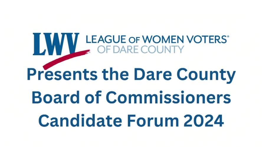 League of Women Voters  – Dare County Board of Commissioners Candidate Forum 2024